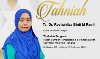 Tahniah kepada Ts. Dr. Roshahliza diatas perlantikan sebagai Timbalan Pengarah Pusat Sumber Pengajaran & e-Pembelajaran Universiti Malaysia Pahang