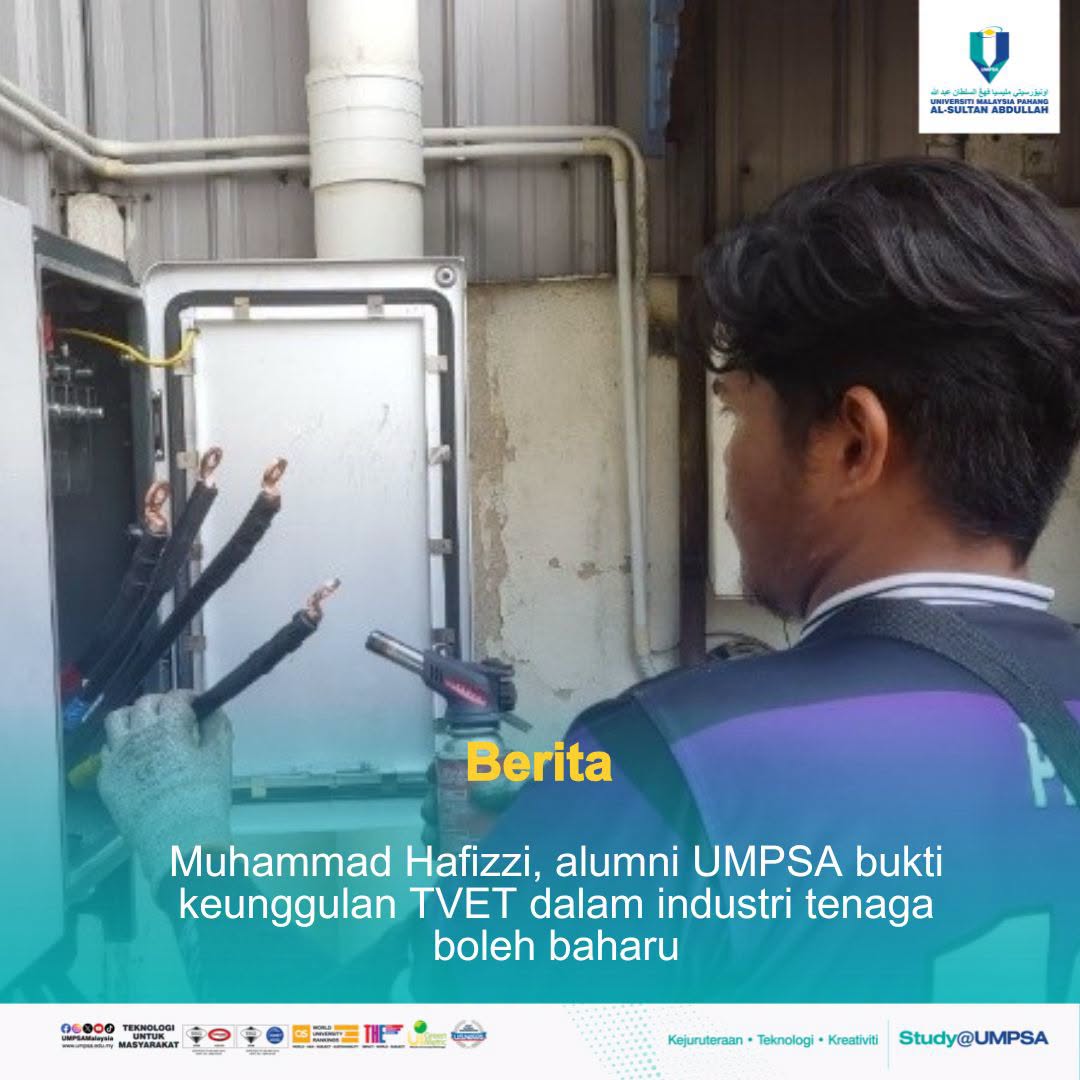 [UMPSA NEWS] Muhammad Hafizzi, Alumni UMPSA Bukti Keunggulan TVET Dalam Industri Tenaga Boleh Baharu